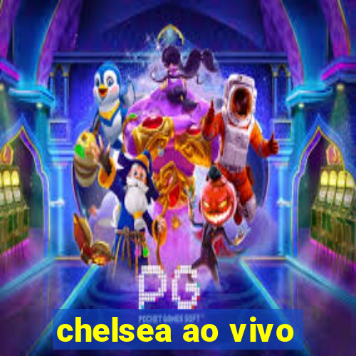 chelsea ao vivo